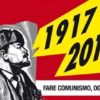 Riflettendo sulla Rivoluzione d’Ottobre… Fare comunismo oggi 1917-2917
