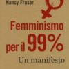 Femminismo per il 99%. Un manifesto 1
